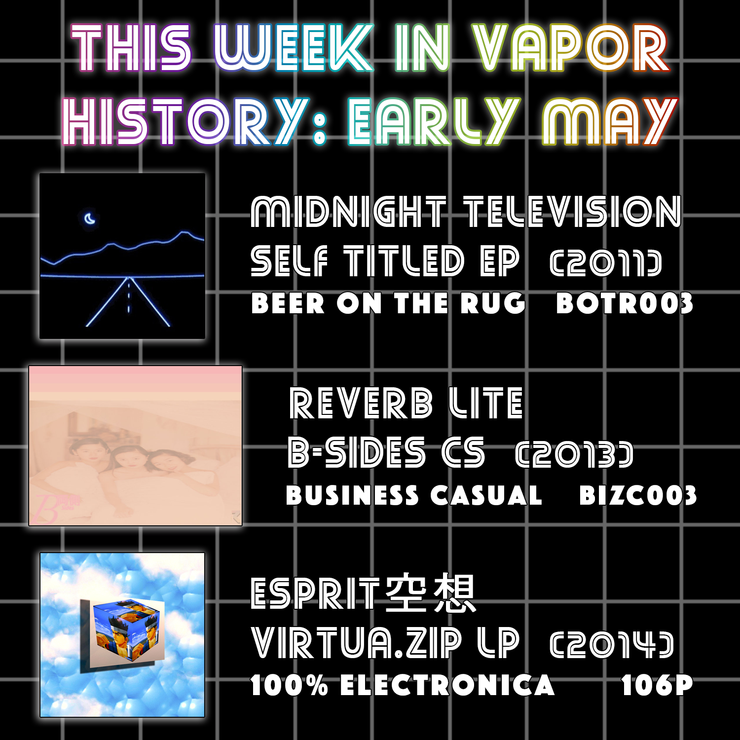 Vapor History: Midnight Television - Midnight Television EP (May 11th, 2011), REVERB LITE - B-SIDES (May 12th, 2013) & Esprit空想 - virtua.zip (May 7th, 2014)