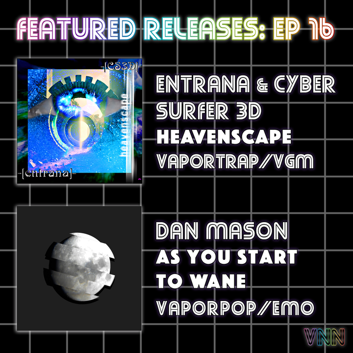 Featured Releases: Entrana & Cyber Surfer 3D + Dan Mason's New Single