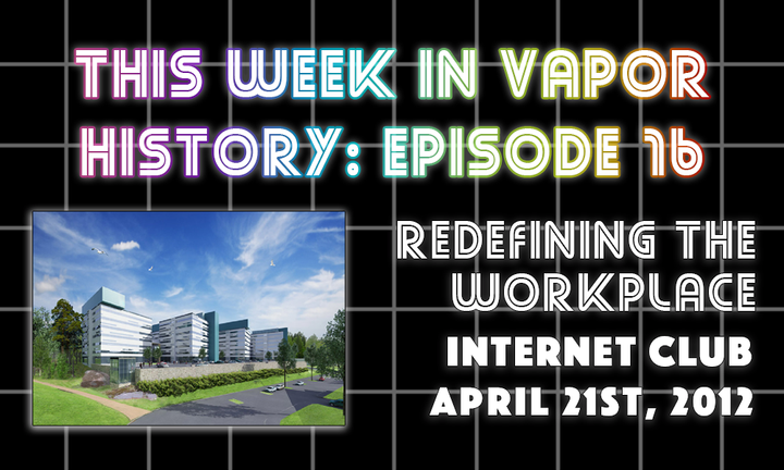 Vapor History: REDEFINING THE WORKPLACE by INTERNET CLUB (April 21st, 2012)